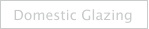 Domestic Glazing
